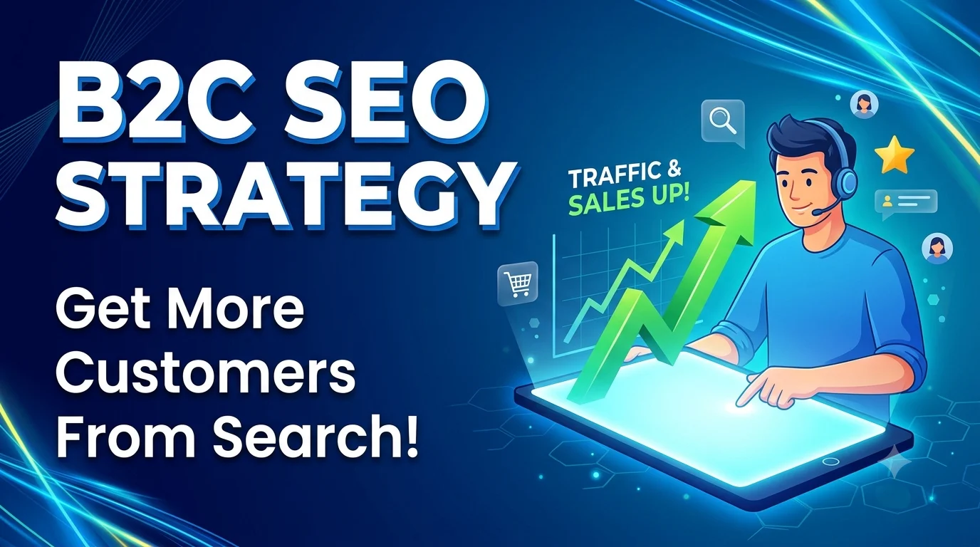 B2C SEO Strategy: A 7-Step Framework for 2026